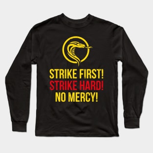 Strike first strike hard no mercy Long Sleeve T-Shirt